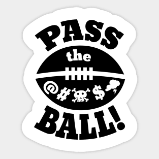 Pass the effing Ball! Sticker